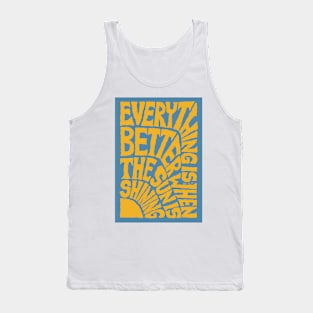 Everything is Better when the SUN is Shining - Blue Tank Top